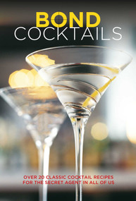 Bond Cocktails (Over 20 classic cocktail recipes for the secret agent in all of us) - 9781788791441 by Katherine Bebo, 9781788791441