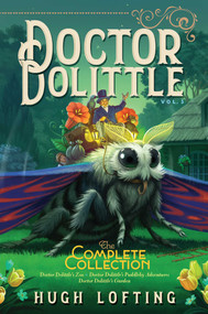 Doctor Dolittle The Complete Collection, Vol. 3 (Doctor Dolittle's Zoo; Doctor Dolittle's Puddleby Adventures; Doctor Dolittle's Garden) by Hugh Lofting, Hugh Lofting, 9781534448971