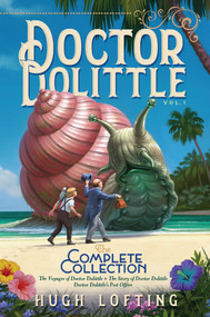 Doctor Dolittle The Complete Collection, Vol. 1 (The Voyages of Doctor Dolittle; The Story of Doctor Dolittle; Doctor Dolittle's Post Office) by Hugh Lofting, Hugh Lofting, 9781534448919