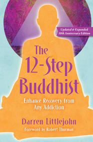 The 12-Step Buddhist 10th Anniversary Edition by Darren Littlejohn, 9781582707143