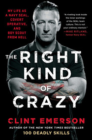 The Right Kind of Crazy (My Life as a Navy SEAL, Covert Operative, and Boy Scout from Hell) - 9781501184178 by Clint Emerson, 9781501184178