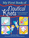 My First Book of Nautical Knots (A Guide to Sailing and Decorative Knots) by Caroline Britz, Laura Gómez Guerra, Andy Jones Berasaluce, 9781510759329