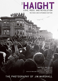 The Haight: Revised and Expanded (Love, Rock, and Revolution) by Joel Selvin, Jim Marshall, 9781647220525