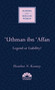 'Uthman ibn 'Affan (Legend or Liability?) by Heather N. Keaney, 9781786076977