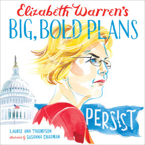 Elizabeth Warren's Big, Bold Plans by Laurie Ann Thompson, Susanna Chapman, 9781534475809
