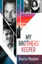 My Brothers' Keeper (Two Brothers. Loved. And Lost.) by Gloria Reuben, 9781642934106