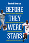 Baseball America's Before They Were Stars - 9781932391916 by The Editors of Baseball America, 9781932391916