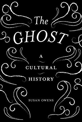 The Ghost (A Cultural History) - 9781849764674 by Susan Owens, 9781849764674