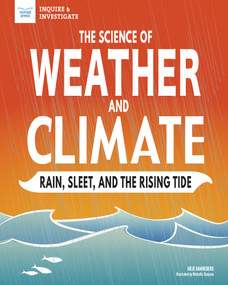 The Science of Weather and Climate (Rain, Sleet, and the Rising Tide) - 9781619308503 by Julie Danneberg, Michelle Simpson, 9781619308503
