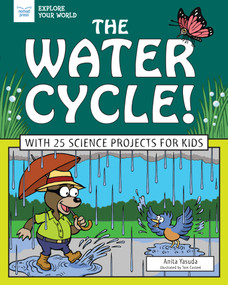 The Water Cycle! (With 25 Science Projects for Kids) - 9781619308701 by Anita Yasuda, Tom Casteel, 9781619308701