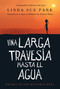 Una Larga Travesía Hasta El Agua (Basada en una historia real (A Long Walk to Water Spanish edition)) - 9780358344896 by Linda Sue Park, 9780358344896