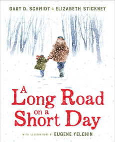 A Long Road on a Short Day by Gary D. Schmidt, Elizabeth Stickney, Eugene Yelchin, 9780544888364