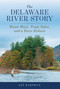 The Delaware River Story (Water Wars, Trout Tales, and a River Reborn) by Lee Hartman, 9780811739382