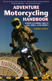 Adventure Motorcycling Handbook (A Route & Planning Guide to Asia, Africa & Latin America) by Chris Scott, 9781912716180