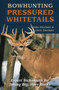 Bowhunting Pressured Whitetails by John Eberhart, Chris Eberhart, 9780811728195