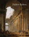 Hubert Robert by Margaret Morgan Grasselli, Yuriko Jackall, Joseph Baillio, Catherine Voiriot, Guillaume Faroult, 9781848221918
