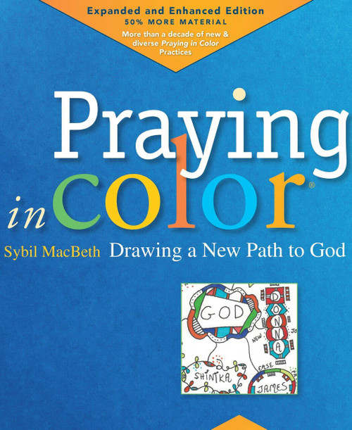 Praying in Color: Drawing a New Path to God (Expanded and Enhanced Edition) by Sybil MacBeth, Lauren F. Winner, 9781640601642
