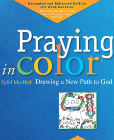 Praying in Color: Drawing a New Path to God (Expanded and Enhanced Edition) by Sybil MacBeth, Lauren F. Winner, 9781640601642