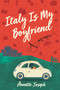 Italy Is My Boyfriend by Annette Joseph, 9781642935097