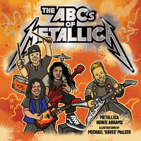 The ABCs of Metallica by Metallica, Howie Abrams, Michael "Kaves" McLeer, 9781682618998