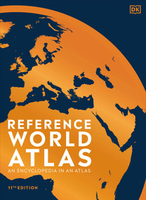 Reference World Atlas, Eleventh Edition (An Encyclopedia in an Atlas) by DK, 9781465491626