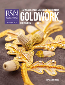 RSN: Goldwork (Techniques, projects and pure inspiration) by Emi Nimura, 9781782217039