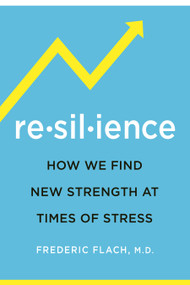 Resilience (How We Find New Strength At Times of Stress) - 9781578268627 by Frederic Flach, MD, KCHS, Rhonda Sciortino, Mary Kathleen Flynn, 9781578268627