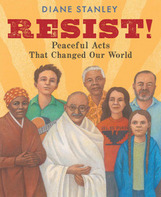 Resist! (Peaceful Acts That Changed Our World) by Diane Stanley, 9780823444878