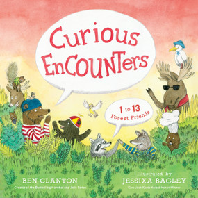 Curious EnCOUNTers (1 to 13 Forest Friends) by Ben Clanton, Jessixa Bagley, 9781632172747