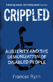 Crippled (Austerity and the Demonization of Disabled People) - 9781788739566 by Frances Ryan, 9781788739566
