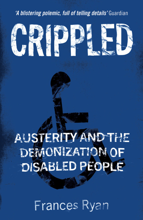 Crippled (Austerity and the Demonization of Disabled People) - 9781788739566 by Frances Ryan, 9781788739566