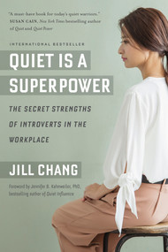 Quiet Is a Superpower (The Secret Strengths of Introverts in the Workplace) by Jill Chang, Jennifer B. Kahnweiler, PhD, Timothy Smith, 9781523088454