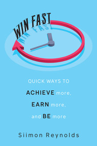 Win Fast (Quick Ways to Achieve More, Earn More, and Be More) by Siimon Reynolds, 9780806540917