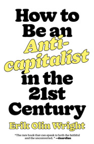 How to Be an Anticapitalist in the Twenty-First Century - 9781788739559 by Erik Olin Wright, 9781788739559
