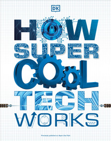 How Super Cool Tech Works by DK, 9780744020298