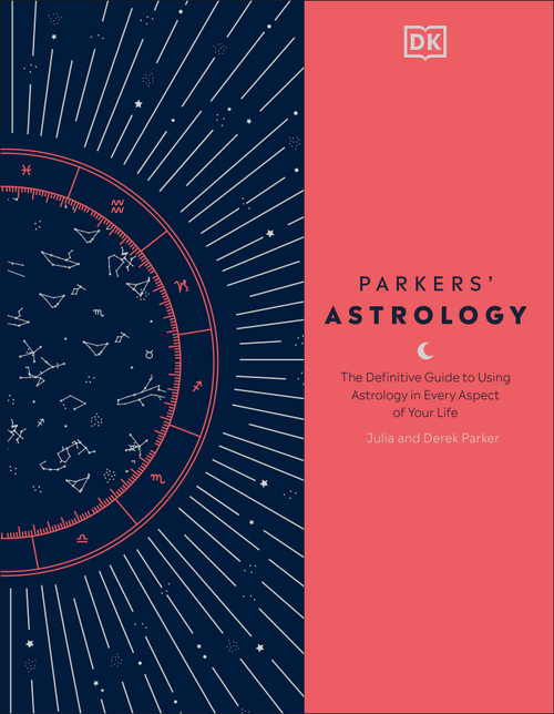 Parkers' Astrology (The Definitive Guide to Using Astrology in Every Aspect of Your Life) by Julia Parker, Derek Parker, 9780744020397