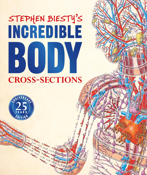 Stephen Biesty's Incredible Body Cross-Sections by Richard Platt, Stephen Biesty, 9781465491459