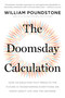The Doomsday Calculation (How an Equation that Predicts the Future Is Transforming Everything We Know About Life and the Universe) - 9780316440691 by William Poundstone, 9780316440691