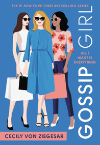 Gossip Girl: All I Want Is Everything (A Gossip Girl Novel) - 9780316499125 by Cecily von Ziegesar, 9780316499125