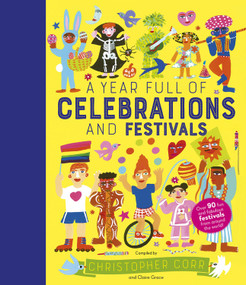 A Year Full of Celebrations and Festivals (Over 90 fun and fabulous festivals from around the world!) by Christopher Corr, Claire Grace, 9780711245433