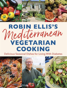 Robin Ellis's Mediterranean Vegetarian Cooking (Delicious Seasonal Dishes for Living Well with Diabetes) by Robin Ellis, 9781472143143