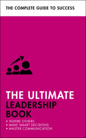 The Ultimate Leadership Book (Inspire Others; Make Smart Decisions; Make a Difference) by Teach Yourself, 9781473688575