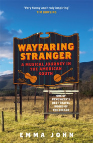 Wayfaring Stranger (A Musical Journey in the American South) - 9781474606851 by Emma John, 9781474606851