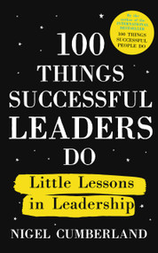 100 Things Successful Leaders Do (Little lessons in leadership) by Nigel Cumberland, 9781529353310