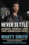 Never Settle (Sports, Family, and the American Soul) - 9781538733011 by Marty Smith, 9781538733011
