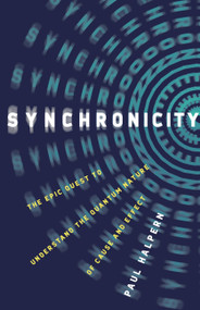 Synchronicity (The Epic Quest to Understand the Quantum Nature of Cause and Effect) by Paul Halpern, 9781541673632