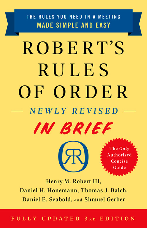 Robert's Rules of Order Newly Revised In Brief, 3rd edition by Henry M. Robert III, Daniel H Honemann, Thomas J Balch, Daniel E. Seabold, Shmuel Gerber, 9781541797703