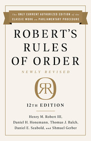 Robert's Rules of Order Newly Revised, 12th edition - 9781541797710 by Henry M. Robert III, Daniel H Honemann, Thomas J Balch, Daniel E. Seabold, Shmuel Gerber, 9781541797710