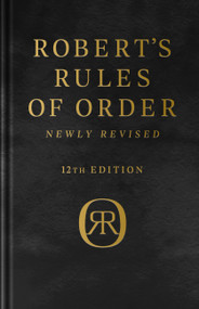 Robert's Rules of Order Newly Revised,  Deluxe 12th edition by Henry M. Robert III, Daniel H Honemann, Thomas J Balch, Daniel E. Seabold, Shmuel Gerber, 9781541798052
