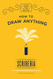 How to Draw Anything by Scriberia, 9781786485397